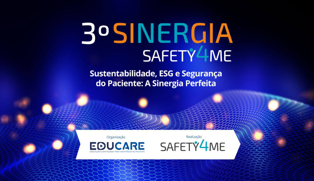 3º Sinergia Safety4me – Sustentabilidade, ESG e Segurança do Paciente: A SINERGIA PERFEITA