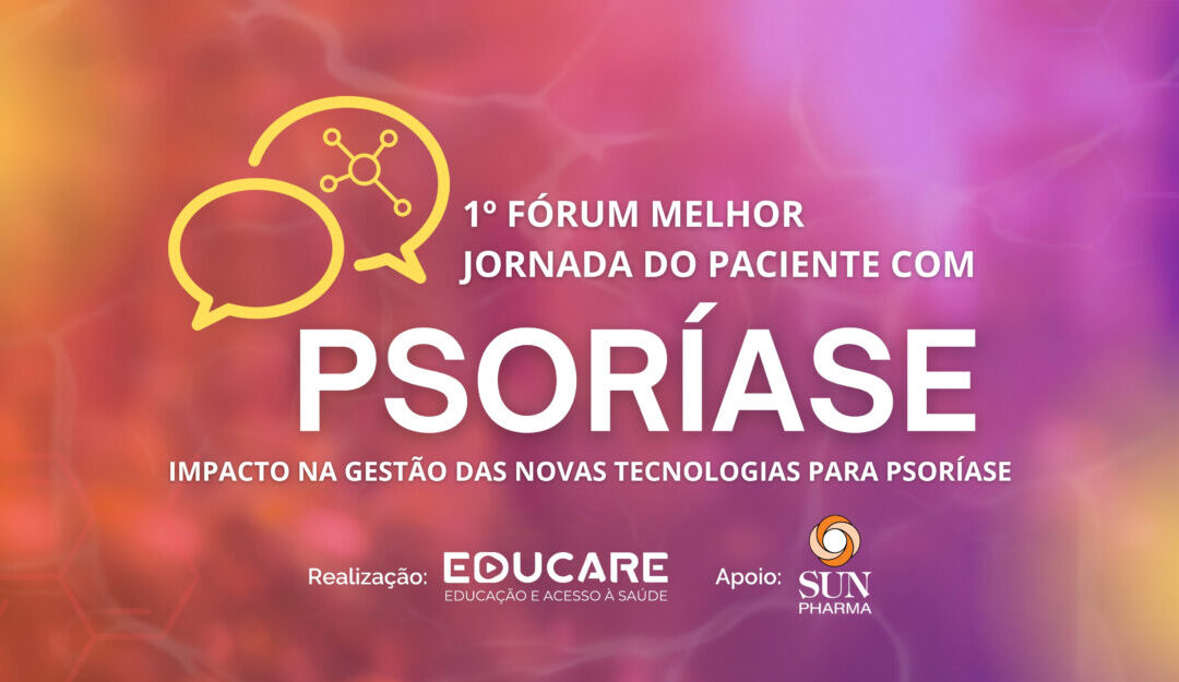 1º Fórum Melhor Jornada do Paciente com Psoríase