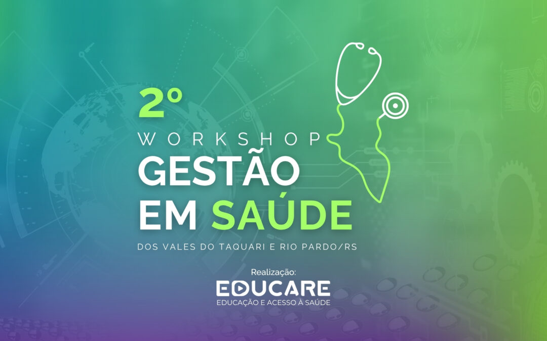 2° Workshop de Gestão em Saúde dos Vales do Taquari e Rio Pardo